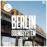 BERLIN SOUNDSYSTEM COLLECTION, VOL. 1 - 100 %% GERMAN TECHNO & HOUSE